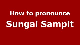 How to pronounce Sungai Sampit