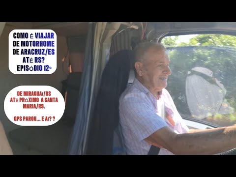 COMO é VIAJAR de MOTORHOME em rodovias do RS, de  Miraguaí até  SANTA MARIA, pela BR155, 242, 158?