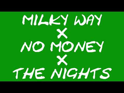 Milky Way x No Money x The Nights (Madison Mars x Galantis x Avicii) MASHUP by Kukit
