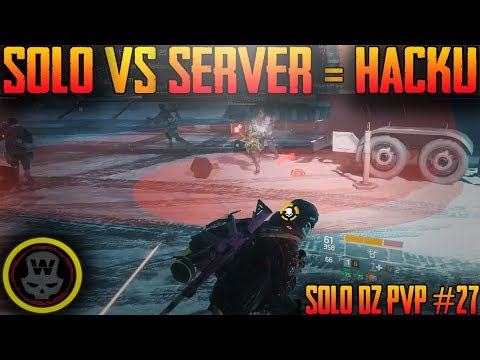 Solo vs Server, Must be HACKU! SOLO DZ PVP #27 (The Division 1.8)