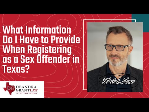 What Information Do I Have to Provide When Registering as a Sex Offender in Texas? | Find Out Now!