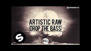 Artistic Raw - Drop The Bass (OUT NOW)