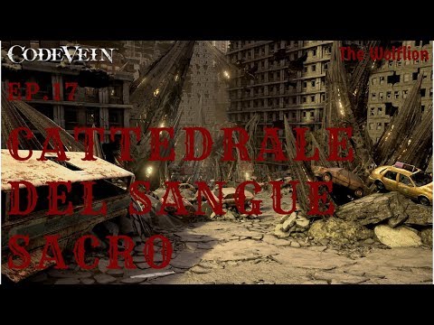Code Vein Ep.17 Cattedrale del Sangue Sacro