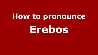 How to pronounce Erebos