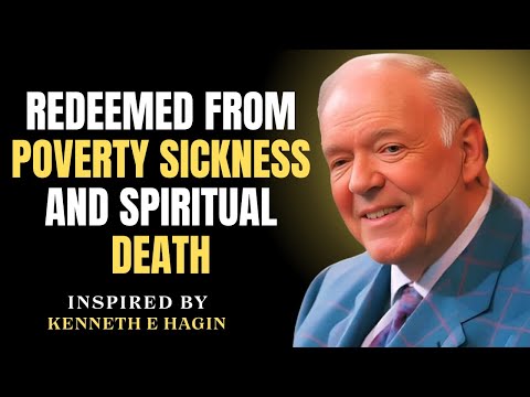Redeemed from Poverty, Sickness, and Spiritual Death | Kenneth e Hagin