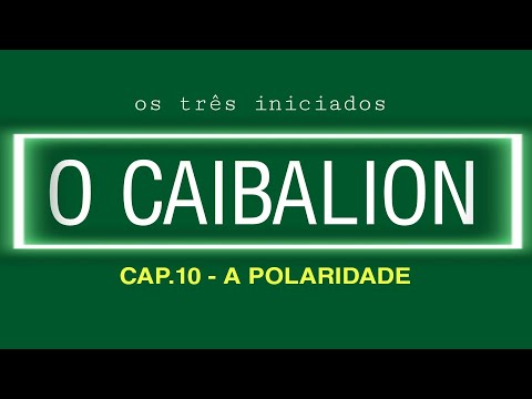 A POLARIDADE - cap.10 - O Caibalion