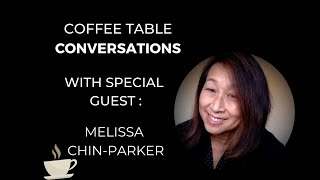 Coffee Table Conversation with Melissa Chin-Parker