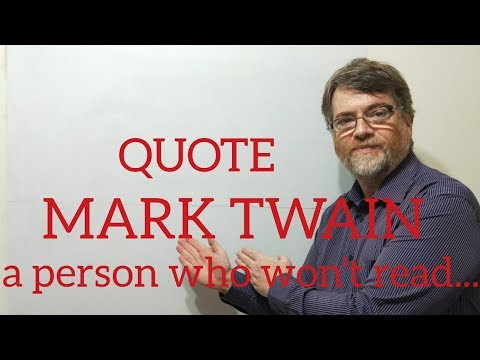 English Tutor Nick P Quotes (218) Mark Twain - A Person Who Won't Read Has No Advantage Over ...