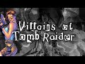 The Villains Of Tomb Raider