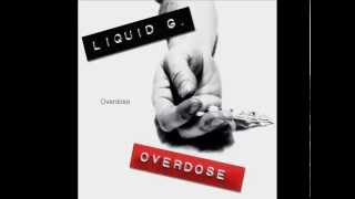 LIQUID G. - Overdose (album preview)