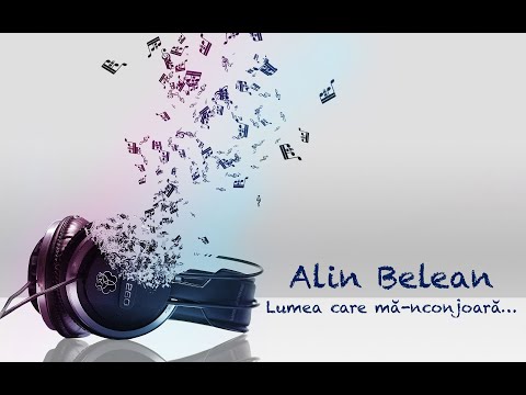 Alin Belean - Lumea care mă-nconjoară
