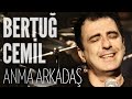 Bertuğ Cemil - Anma Arkadaş (JoyTurk Akustik ...