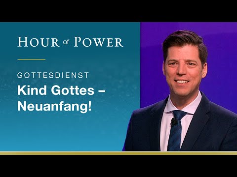 Hour of Power mit Bobby Schuller vom 21.06.2020: Kind Gottes – Neuanfang!