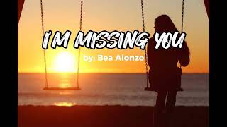I&#39;M MISSING YOU | Bea Alonzo