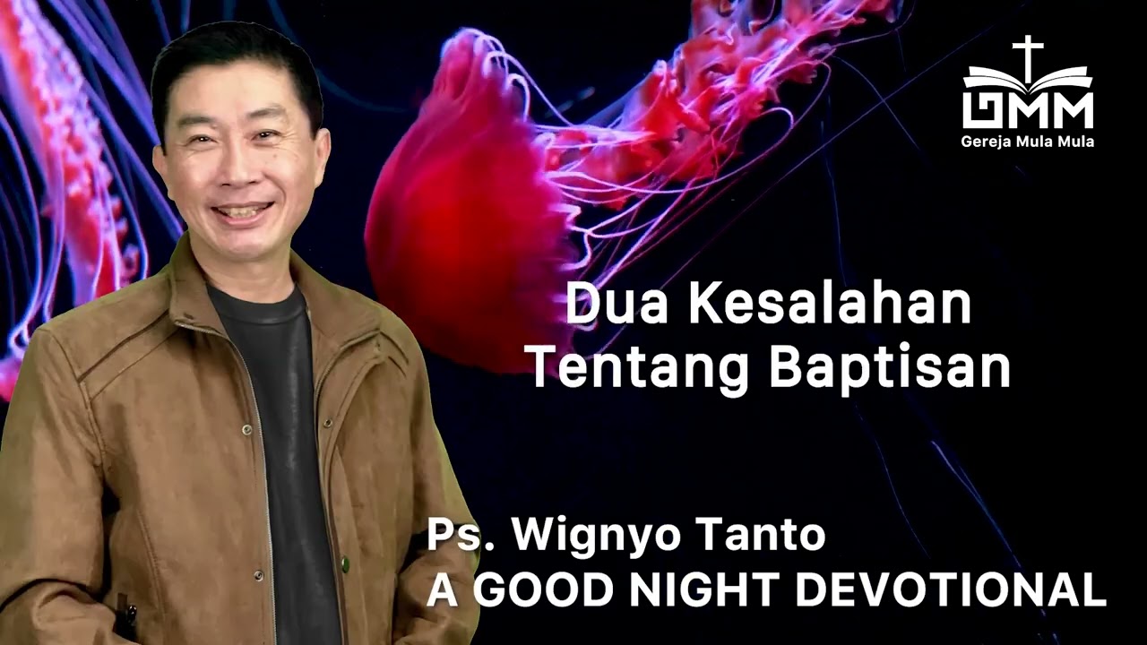 a Good Night Devotional | Dua Kesalahan Tentang Baptisan | Ps. Wignyo Tanto