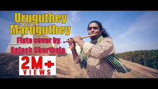 Uruguthey Maruguthey - Flute cover by Rajesh Chert