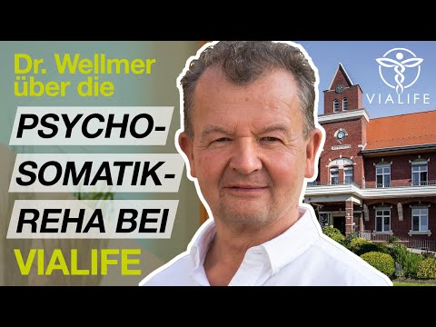 Die Psychosomatische Reha bei VIALIFE – Dr. Wellmer berichtet