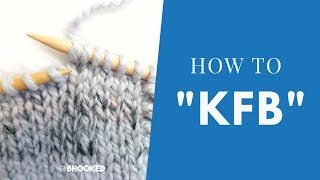How to KFB (Knit Front Back) Knitting Increase for Beginners