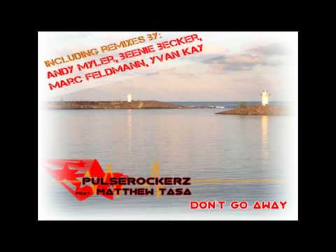 Pulserockerz feat. Matthew Tasa - Don`t Go Away (Original Mix)