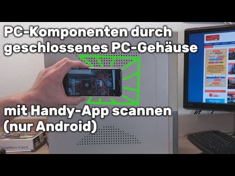 PC-Komponenten durch geschlossenes PC-Gehäuse scannen mit Handy-App 🤔