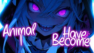 「Nightcore」 Animal I Have Become - Three Days Grace ♡ (Lyrics)