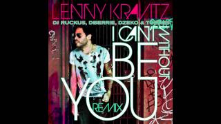 Lenny Kravitz - I Can't Be Without You (DJ Ruckus, dBerrie, Dzeko & Torres Remix)