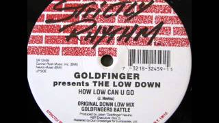 Goldfinger presents The Low Down - How Low Can U Go (Original Down Low Edit)