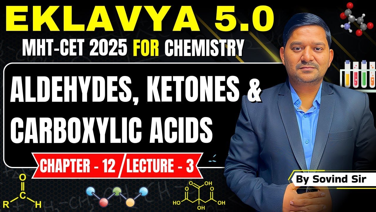 12. ALDEHYDES KETONES AND CARBOXYLIC ACIDS | Lecture - 3 | Eklavya 5.0 | Class 12 Chemistry #mhtcet