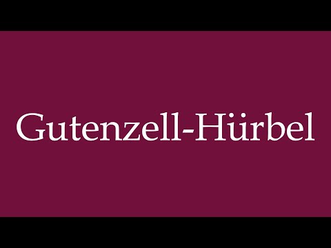How to Pronounce ''Gutenzell-Hürbel'' Correctly in German