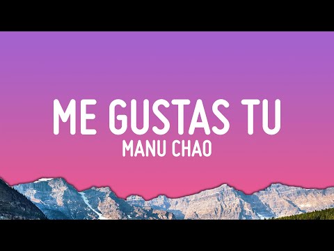 Manu Chao - Me Gustas Tu (Letra/Lyrics)