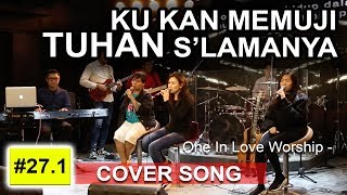 Download lagu KU KAN MEMUJI TUHAN S'LAMANYA ( Franky Sihombing ) - COVER by @oneinloveworship #27.1 mp3