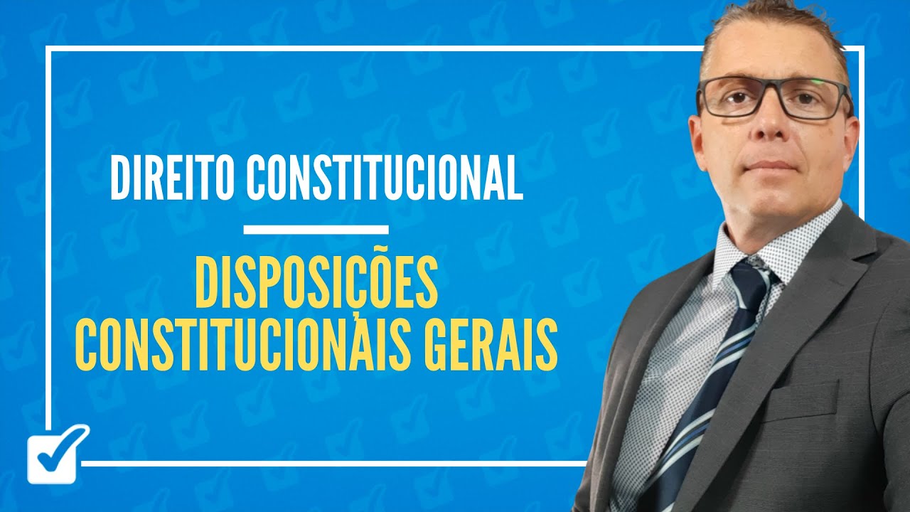 10. Aula de Disposições Constitucionais Gerais (Direito Constitucional)