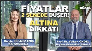 Prof. Dr. Volkan ÖNGEL / Fiyatlar 2 senede düşer! Altına dikkat ! / Ek