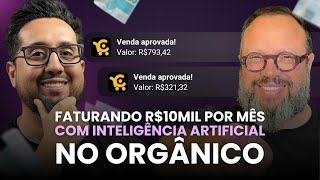 FATURANDO R$ 10.000 POR MÊS COM INTELIGÊNCIA ARTIFICIAL NO ORGÂNICO