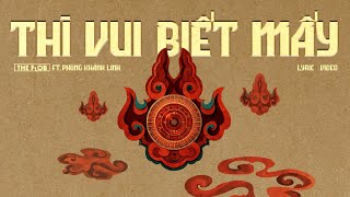 THÌ VUI BIẾT MẤY - THE FLOB ft. PHÙNG KHÁNH LINH | OFFICIAL LYRICS VIDEO