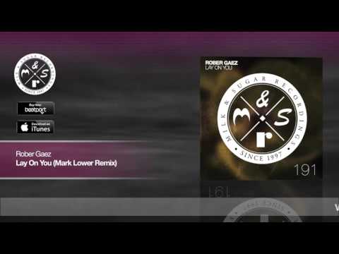 Rober Gaez - Lay On You (Mark Lower Remix)
