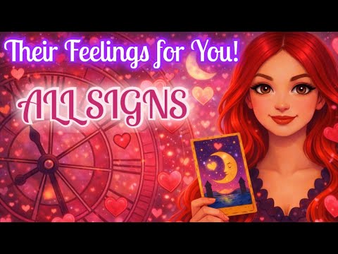 ALL SIGNS ✨️ THEIR FEELINGS FOR YOU! 💕🔥TIMESTAMPS 💜