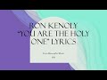 Ron Kenoly "You Are the Holy One" with Lyrics and Scripture References | BriantheBibleGuy30