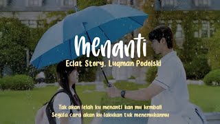 Eclat Story, Luqman Podolski - Menanti (Lirik Video)