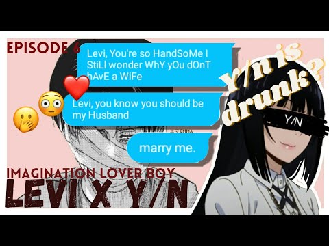 Imagination lover boy : "Revealed" Episode 6 || Levi X Y/n || fanfiction •(エマ Emma)•