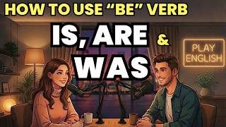 Learn English with Real Conversations Podcast | How to Use BE (is, am, are, was) in Everyday English