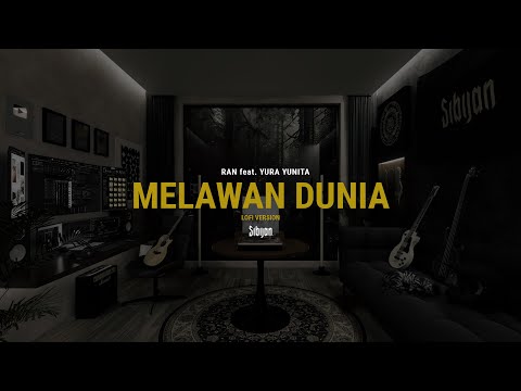 RAN feat. YURA YUNITA - Melawan Dunia Lofi Version By Sibijan