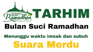Download lagu TARHIM || bulan suci Ramadhan || tarhim sebelum imsak dan subuh mp3