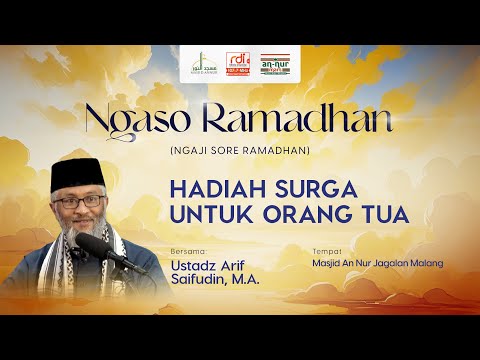 "HADIAH SURGA UNTUK ORANG TUA" - Ustadz Arif Saifudin, M.A. I Ngaso Ramadhan