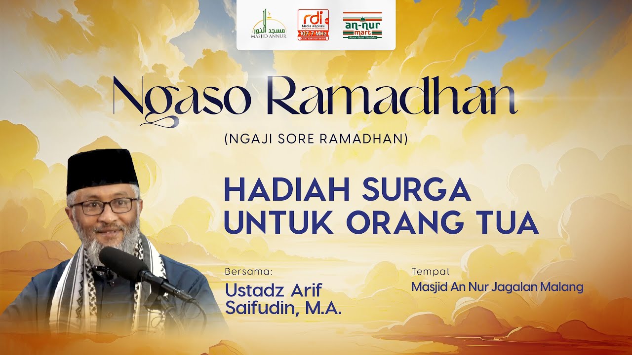 "HADIAH SURGA UNTUK ORANG TUA" - Ustadz Arif Saifudin, M.A. I Ngaso Ramadhan