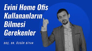 Evini İş Yeri (Home Ofis) Olarak Kullanan Kat Maliklerinin Bilmesi Ger