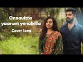 Onnavitta Yaarum Yenakilla | Cover Song | Ft. Ahmed, Haripriya | Seemaraja