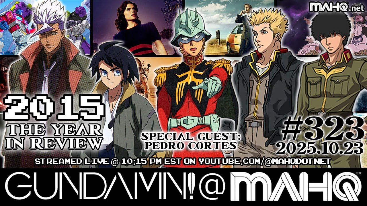 Ep. 323: The Year in Review - 2015 - 10-23-2025 - Gundamn! @ MAHQ Live