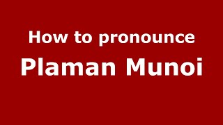 How to pronounce Plaman Munoi