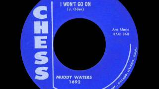 I Won't Go On -  Muddy Waters -  CHESS 1692